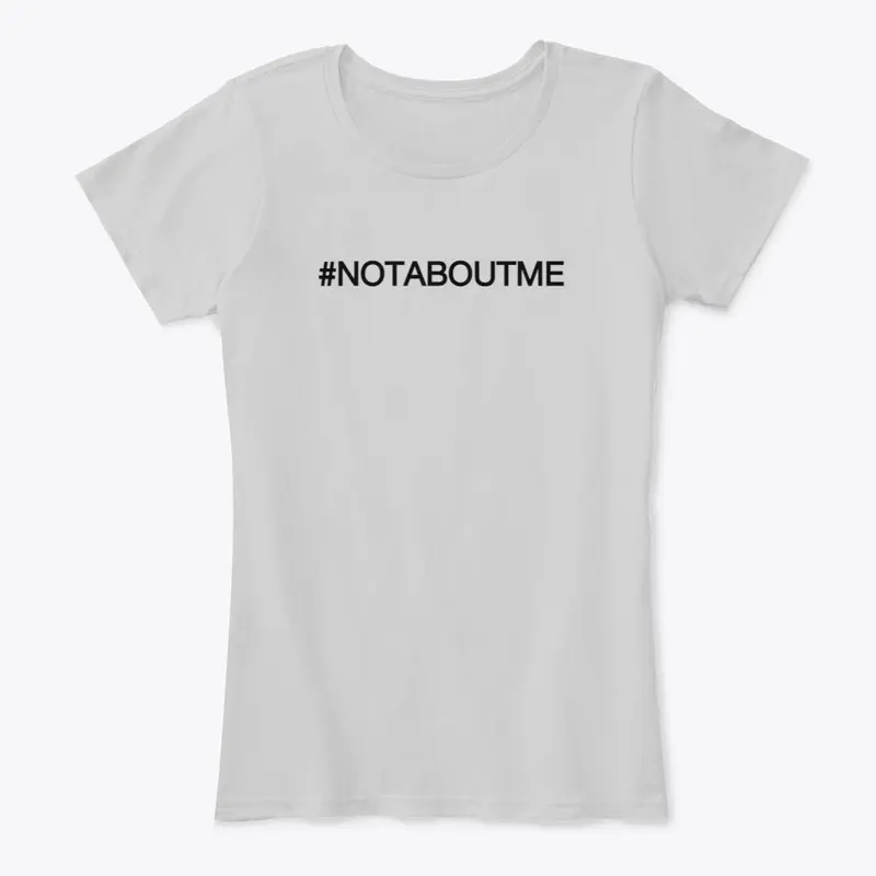 #NOTABOUTME tees