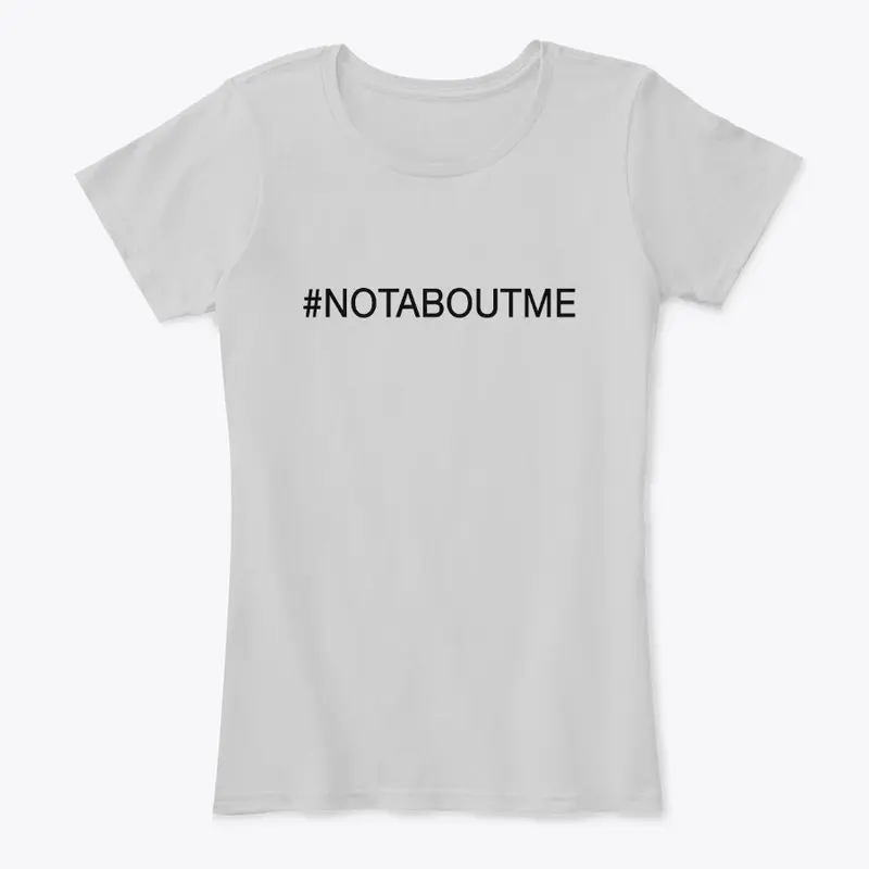 #NOTABOUTME tees